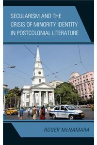 Secularism and the Crisis of Minority Identity in Postcolonial Literature