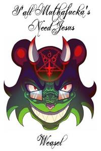 Y'All Muthafucka's Need Jesus