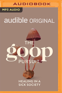 Goop Pursuit: Healing in a Sick Society