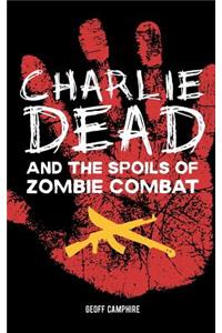 CHARLIE DEAD and the Spoils of Zombie Combat