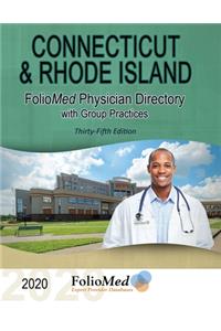 Connecticut and Rhode Island Physician Directory with Group Practices 2020 Thirty-Fifth Edition