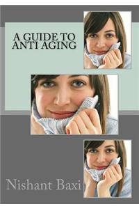 A Guide to Anti Aging