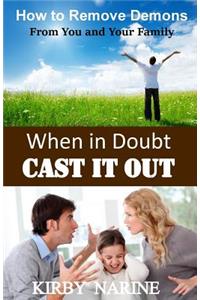 When In Doubt Cast It Out