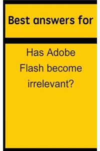 Best Answers for Has Adobe Flash Become Irrelevant?