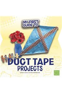 My First Guide to Duct Tape Projects