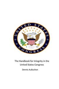 Handbook for Integrity in the United States Congress