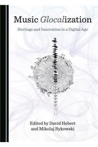 Music Glocalization: Heritage and Innovation in a Digital Age