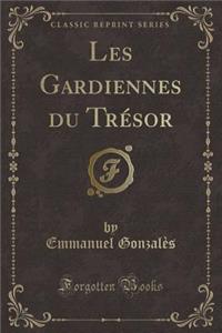 Les Gardiennes Du Trésor (Classic Reprint)