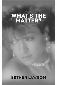 What's the Matter?