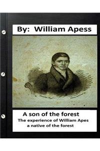 son of the forest. The experience of William Apes, a native of the forest