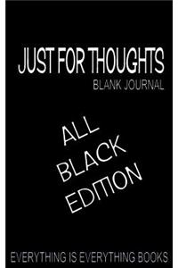 Just For Thoughts ALL BLACK PAPER ED. Soft Cover Blank Journal