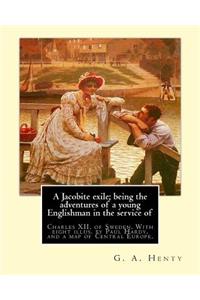 A Jacobite exile; being the adventures of a young Englishman in the service of