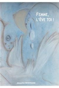 Femme l'Eve toi !