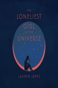 Loneliest Girl in the Universe Lib/E