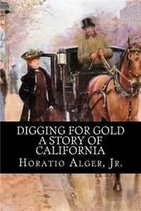 Digging for Gold - A Story of California