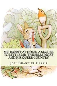 Mr. Rabbit at home; a sequel to Little Mr. Thimblefinger and his queer country: By: Joel Chandler Harris, illustrations By: Oliver Herford(1863-1935) was an American writer, artist and illustrator who has been called "The Americ