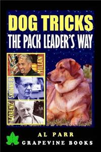 Dog Tricks the Pack Leader's Way!