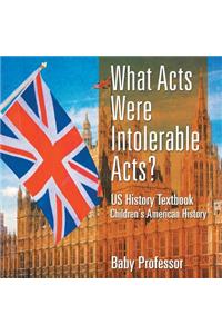 What Acts Were Intolerable Acts? US History Textbook Children's American History