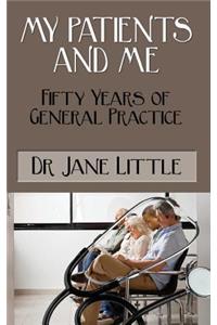 My Patients And Me: Fifty Years of General Practice