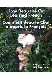 How Beau the Cat Learned French / Comment Beau le Chat a appris le Français: A Bilingual Book