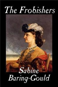 The Frobishers by Sabine Baring-Gould, Fiction, Literary