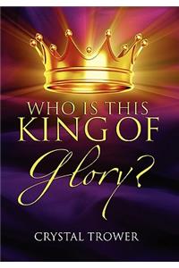 Who Is This King Of Glory?