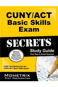 CUNY/ACT Basic Skills Exam Secrets Study Guide: CUNY Test Review for the CUNY/ACT Basic Skills Exam: Cuny Test Review for the Cuny/Act Basic Skills Exam