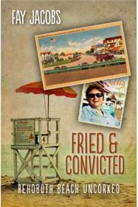 Fried & Convicted