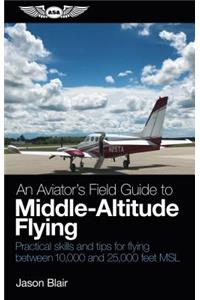 Aviator's Field Guide to Middle-Altitude Flying