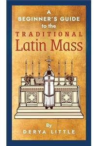 Beginner's Guide to the Traditional Latin Mass