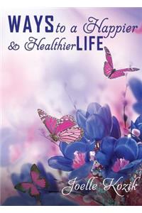 Ways to a Happier & Healthier Life