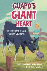 Guapo's Giant Heart: The True Story of the Calf Who Kept Growing