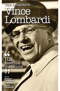 The Delaplaine Vince Lombardi - His Essential Quotations