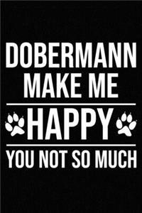 Dobermann Make Me Happy You Not So Much