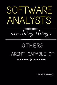 Software Analysts Are Doing Things Others Are Not Capable Of Notebook