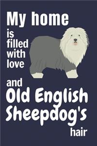 My home is filled with love and Old English Sheepdog's hair