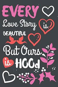 Every Love Story is Beautiful But Ours is Hood