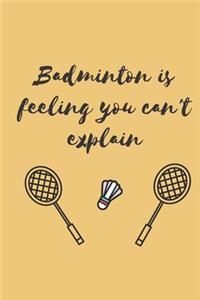 Badminton journal - badminton is a feeling you can't explain