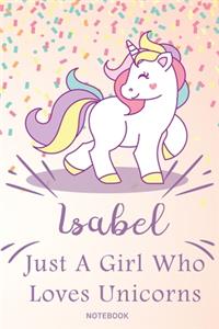 Isabel Just A Girl Who Loves Unicorns, pink Notebook / Journal 6x9 Ruled Lined 120 Pages School Degree Student Graduation university