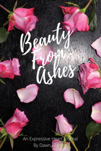 Beauty from Ashes