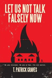 Let Us Not Talk Falsely Now