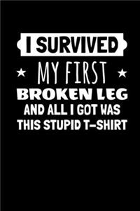I Survived My First Broken Leg and All I Got Was this Stupid T-Shirt