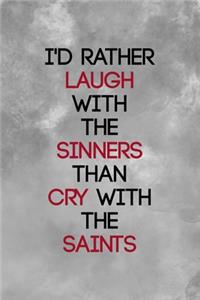 I'd Rather Laugh With The Sinners Than Cry With The Saints