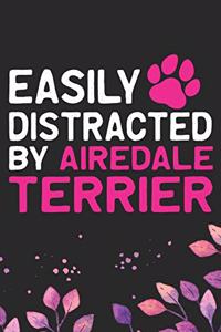 Easily Distracted by Airedale Terrier