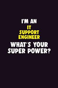 I'M An IT Support Engineer, What's Your Super Power?