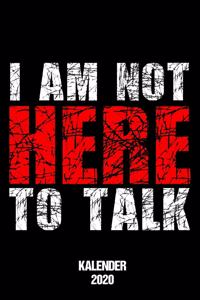 Kalender 2020 I Am Not Here To Talk