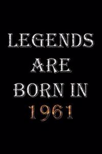 Legends Are Born In 1961 Notebook