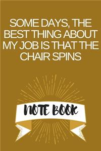 Some days, the best thing about my job is that the chair spins