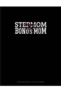 Not A Stepmom But A Bonus Mom