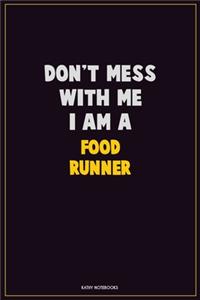 Don't Mess With Me, I Am A Food Runner